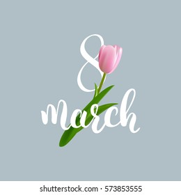 Women`s Day card. 8 March. Tulip and calligraphy. Spring holidays greeting card.