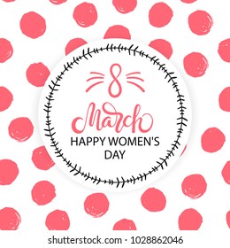 Women's Day card with inscription and abstract background with hand drawn polka dots. Vector illustration.
