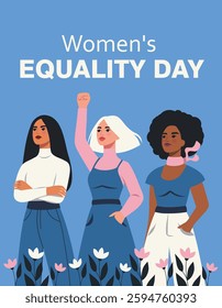 Women's Day. Equality Day. Different women standing together in protest pose against flowers, fighting for gender equality and women's empowerment. Vector banner. Suitable for women's projects