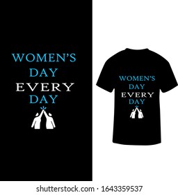 "Women's Day Every day" Women's Day T-shirt Design