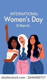 Women's Day. March 8. Equality Day. Vector illustration three women of different cultures laughing, hugging, supporting each other. Gender equality and women's empowerment. For women's projects