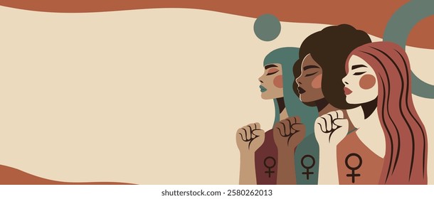 Women's day, women's month, equality day. Beautiful women of different skin colors and hairstyles stand together, clenching their hands into fists. Vector banner with space for text for women's holida