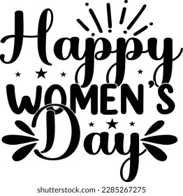 Women's Day Quotes, Happy womens day SVG file, women empowerment quotes t shirt design 