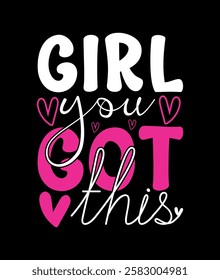 Women's day t shirt design, Happy women's day, Women's Day Quotes -Girl you got this t shirt design