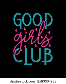 Women's day t shirt design, Happy women's day, Women's Day Quotes -Good girls club t shirt design.