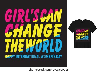 Women's day t shirt, Girl's can change the world