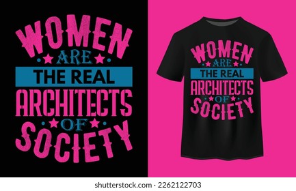 Womens Day T-shirt Design, Women Are The Real Architects Of Society