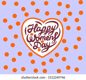 Womens Day vector lettering with heart and polka dot.