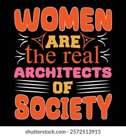 women's day women are the real architects of society typography t-shirt design banner design vector