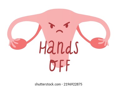 Women's demanding continued access to abortion after ban on abortions, Roe v Wade. Women's Rights to Abortion. Vector illustration of uterus with lettering Hands off