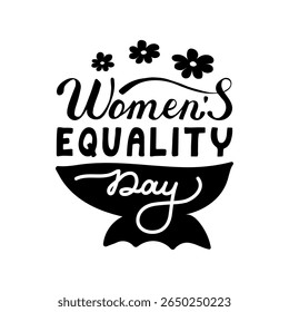 Women's Equality Day handwritten black phrase. Hand-drawn Calligraphy Lettering. Script text created by hand. Quote for inspiring poster, social media post, project. Elegant and artistic words