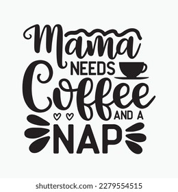 Womens Funny Caffeine Mother's Day Gift Mama Needs Coffee and a Nap