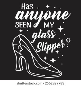 Womens Has Anyone Seen My Glass Slipper? Happy Mother's Day