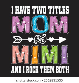 Womens I Have Two Titles Mom And Mimi Mother's Day Colorful Grandma 