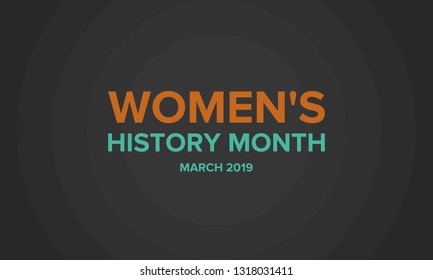 Women's History Month. The annual month that highlights the contributions of women to events in history. Celebrated during March in the United States, the United Kingdom, and Australia. Vector poster