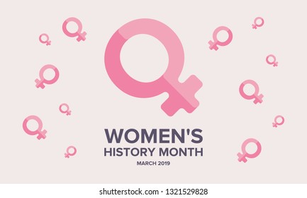 Women's History Month. The annual month that highlights the contributions of women to events in history. Celebrated during March in the United States, the United Kingdom, and Australia