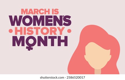 Women's History Month. Celebrated annual in March, to mark women’s contribution to history. Female symbol. Women's rights. Girl power in world. Poster, postcard, banner. Vector illustration