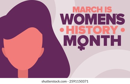 Women's History Month. Celebrated annual in March, to mark women’s contribution to history. Female symbol. Women's rights. Girl power in world. Poster, postcard, banner. Vector illustration