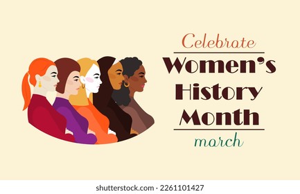 Women's History month is observed every year in March, is an annual declared month that highlights the contributions of women to events in history and contemporary society. Vector illustration design