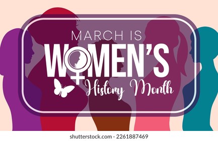 Women's History month is observed every year in March, is an annual declared month that highlights the contributions of women to events in history and contemporary society. Vector illustration design