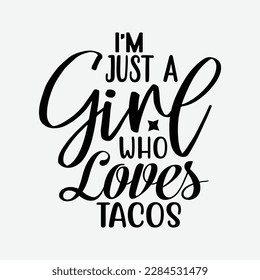 Womens I'm Just A Girl Who Loves Tacos