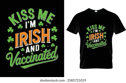 Womens Kiss Me I'm Irish And Vaccinated T-Shirt St Patrick's Day T-Shirt