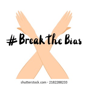 Women's movement against discrimination vector illustration clipart. Break the bias slogan. Crossed arms and lettering phrase. International women's day.