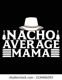 Women's Nacho Average Mama Funny shirt Design