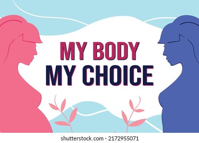 Women's protest against the abortion ban. Poster with slogan My Body My Choice. Abortion ban in the USA. Keep abortion legal