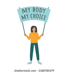 Women's rights concept. Women's empowerment vector. Woman with poster my body my choice. Protest against abortion ban and abortion law. Adult girl single picket flat illustration