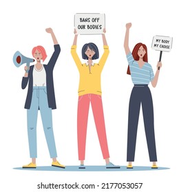 Women's rights protest. Young women holding signs My Body My Choice, Bans Off Our Bodies. Young woman shouting through megaphones. Vector illustration