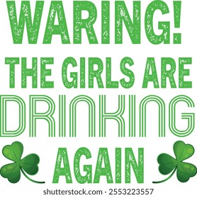 Womens Warning the Girls are Drinking Again St Patricks Pattys Day 