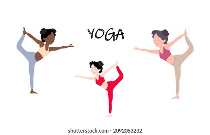 Womens Yoga set. Three girls, European, African and Asian show natarajasana. Yoga training. Vector illustration.