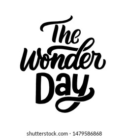 The wonder day hand lettering phrase for kids print, card, poster. Modern typography slogan.