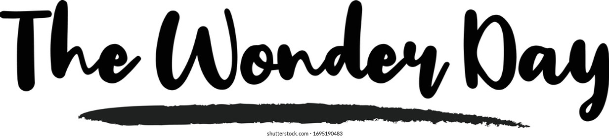 The Wonder Day - inspirational quote, typography art with brush texture. Black vector phase isolated on white 
background. Lettering for posters, cards design, T-Shirts.