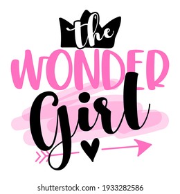 the wonder girl - Hand drawn lettering quote. Vector illustration. Good for scrap booking, posters, textiles, gifts. feminism quote and woman motivational slogan.