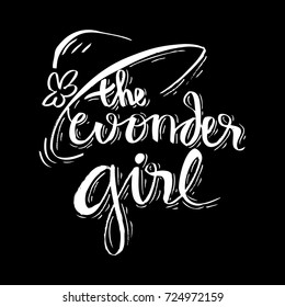 The wonder girl. Hand drawn lettering phrase for fashion quote design, t-shirt print