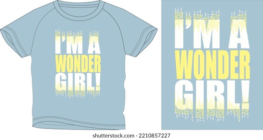 I AM A WONDER GIRL t shirt graphic design vector illustration \
