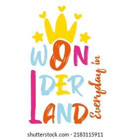 wonder land  typographic slogan  for t shirt printing, tee graphic design. 
