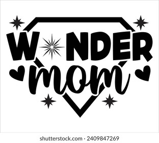 Wonder Mom T-shirt Happy Mother Day T-Shirt, Mother's Day, Blessed Mom, Gift for Mom, Grandma T-shirt, Mom Life Family, Cut File for Cricut 