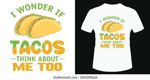 I wonder if tacos think about me too - t-shirt and poster vector design template. Taco t-shirt with illustration. Summer beach design with Mexican food, funny quote. White tee and sticker for print.