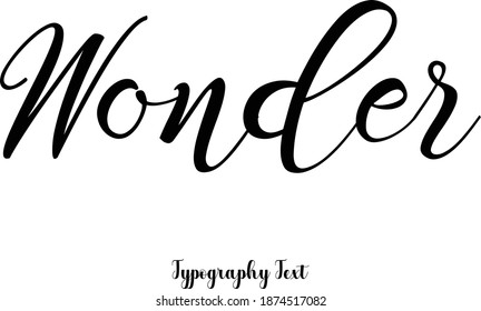 Wonder Text Phrase Cursive Calligraphy Typeface
