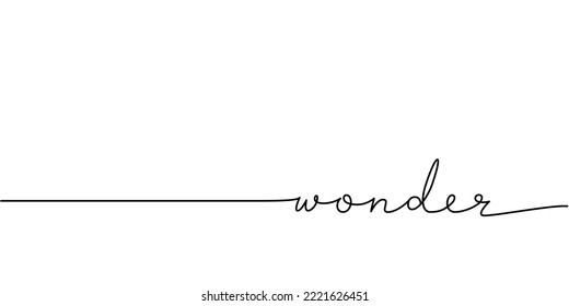 Wonder word - continuous one line with word. Minimalistic drawing of phrase illustration.