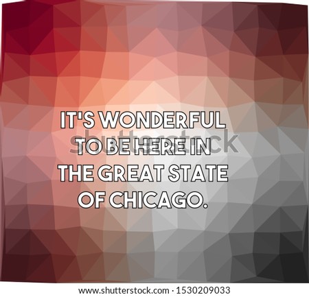 It's wonderful to be here in the great state of Chicago
