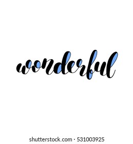 Wonderful. Brush hand lettering vector illustration. Inspiring quote. Motivating modern calligraphy. Great for pillow cases, prints and posters, greeting cards, home decor, apparel design and more.