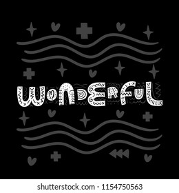 Wonderful. Cute vector lettering print. Childrens illustration. Nursery poster.