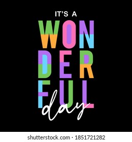 It's a wonderful day abstract colorful,Graphic design print t-shirts fashion,vector,poster