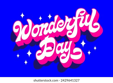 Wonderful day, creative inspirational vector typography design in bright blue, pink colors. Stylish script lettering in vivid 60-70s style with 3d effect and long shadow. For fashion, print, web