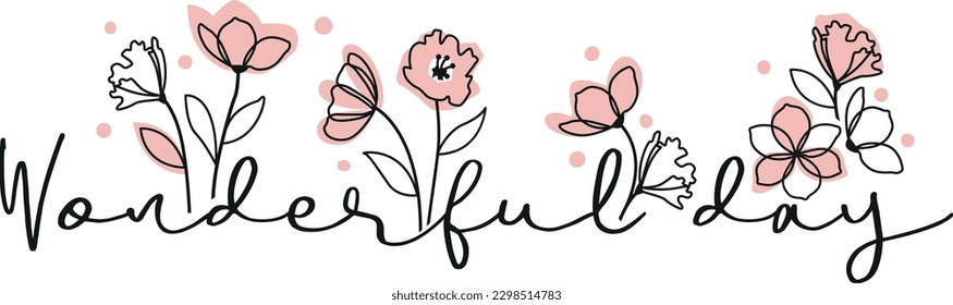 wonderful day lettering with flowers