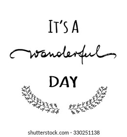 Wonderful day. Lettering handmade vector calligraphy. Simple stylish text design template on white background. Inspirational quote.